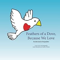 Feathers of a Dove, Because We Love 1523730676 Book Cover