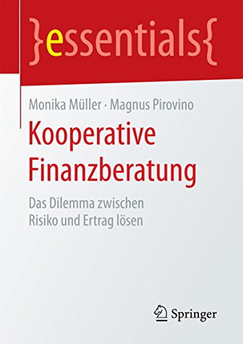 Kooperative Finanzberatung: Das Dilemma zwischen Risiko und Ertrag lösen (essentials) (German Edition)