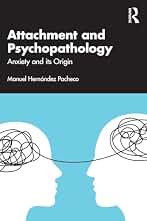 Attachment and Psychopathology: Anxiety and its Origin (English Edition)