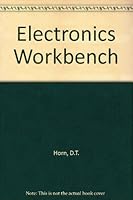 The Electronics Workbench: Tools, Testers, and Tips for the Hobbyist 0830625259 Book Cover