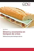 Dinero y economía en tiempos de crisis 3659101354 Book Cover