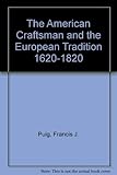The American Craftsman and the European Tradition, 1620ÃÂ¢Ãâ¬Ãâ1820