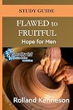Flawed to Fruitful: Hope for Men: Study Guide (The 2 Timothy 2:2 Objective Series)