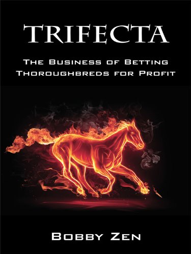 Trifecta: The Business of Betting Thoroughbreds for Profit