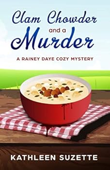 Clam Chowder and a Murder: A Rainey Daye Cozy Mystery