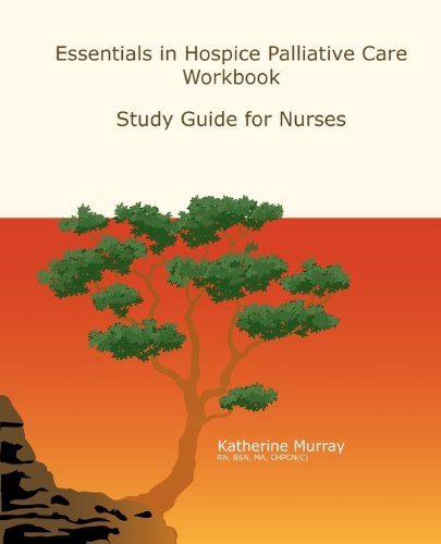Essentials in Hospice Palliative Care Workbook: Study Guide for Nurses ...