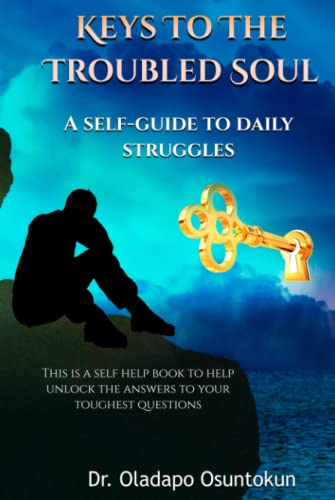 Keys to the Troubled Soul: A self guide to daily