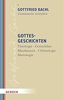 Gottesgeschichten: Theologie - Gotteslehre - Mauthausen - Christologie - Mariologie (German Edition) 3451024314 Book Cover