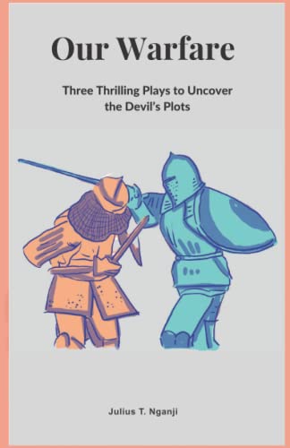 Our Warfare: Three Thrilling Plays to Uncover the Devil’s Plots