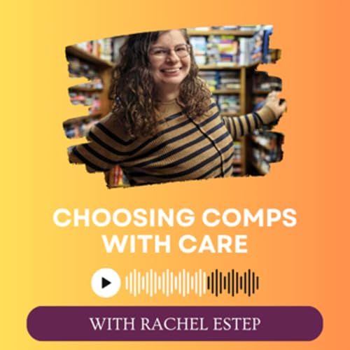 Choosing Your Comp Titles With Care with Literary Agent Rachel Estep