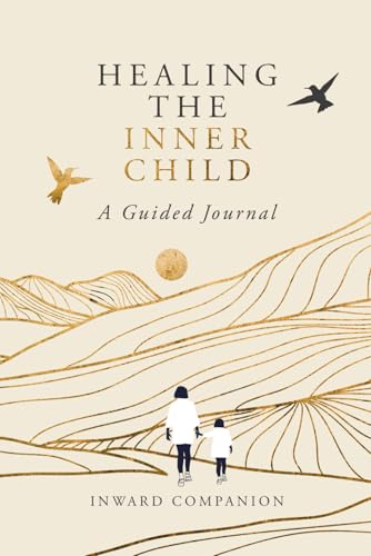 Healing the Inner Child: A Guided Journal