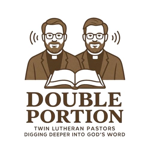 Double Portion: Twin Lutheran Pastors Podcast By Pastors Chris and Tony Pflughoeft cover art