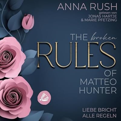 The Broken Rules of Matteo Hunter - Liebe bricht alle Regeln