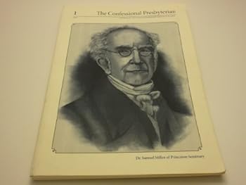 The Confessional Presbyterian Volume 1 - Book #1 of the Confessional Presbyterian