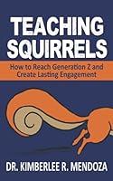 TEACHING SQUIRRELS: How to Reach Generation Z and Create Lasting Engagement B09BMY5ZYF Book Cover