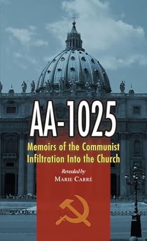 AA-1025: The Memoirs of the Communist Infiltration into the Church (Paperback may vary)