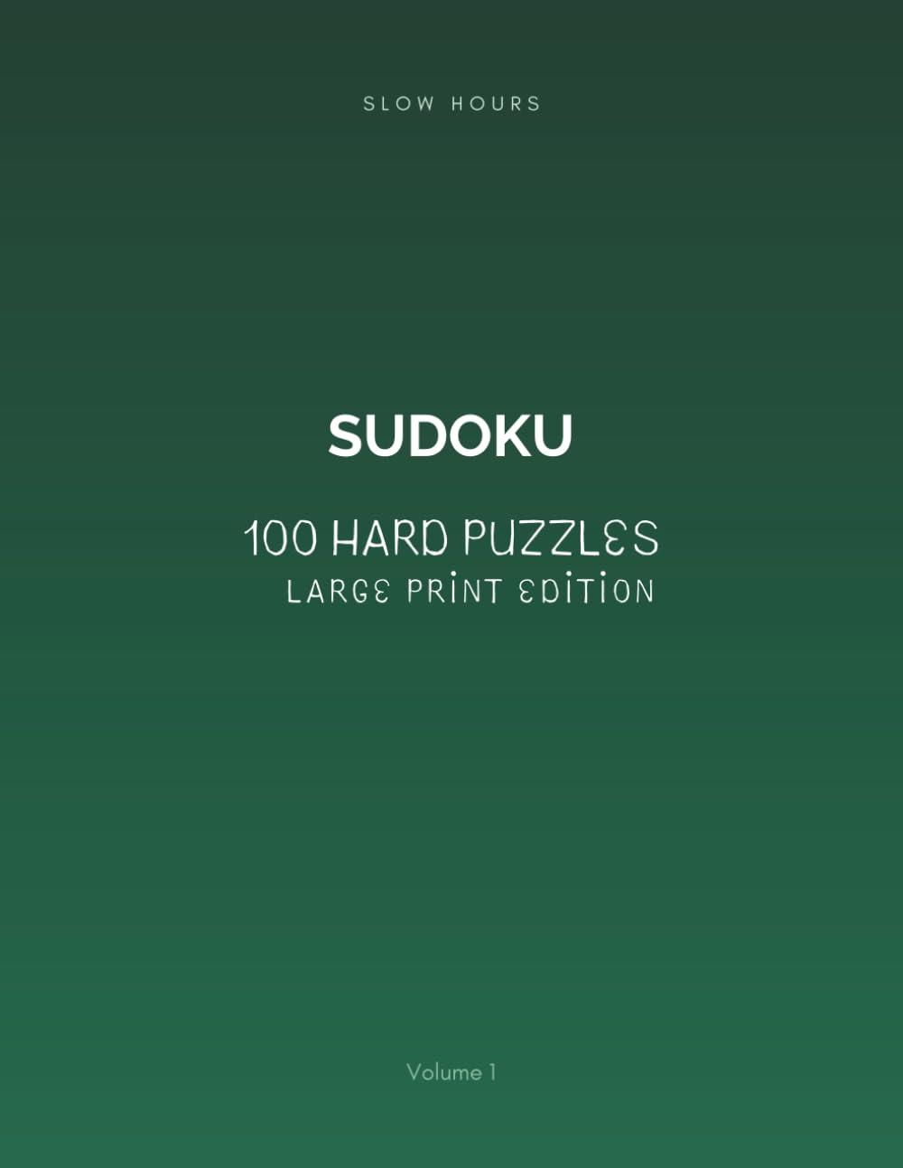 Slow Hours Sudoku: 100 Hard Puzzles – Large Print Edition