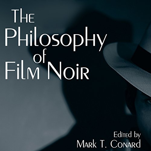 The Philosophy of Film Noir -- Mark T. Conard episode artwork