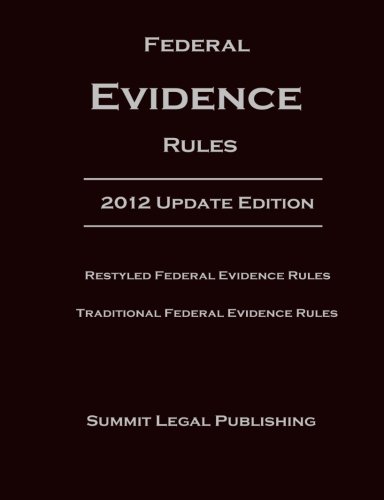 Federal Evidence Rules: 2012 Update Edition