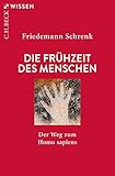  Die Frühzeit des Menschen: Der Weg zum Homo sapiens (Beck\'sche Reihe)