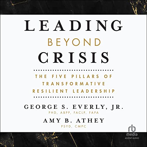 Leading Beyond Crisis by George S. Everly Jr., Amy B. Athey PsyD episode artwork