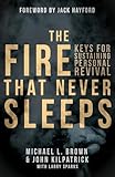 The Fire that Never Sleeps: Keys to Sustaining Personal Revival