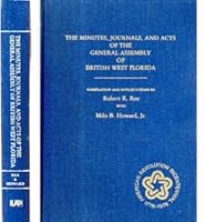 The Minutes, Journals, and Acts of the General Assembly of British West Florida 0817352341 Book Cover