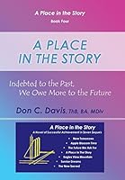 A Place in the Story: Indebted to the Past, We Owe More to the Future 1480815322 Book Cover