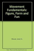 Movement Fundamentals: Figure, Form and Fun 0136045049 Book Cover