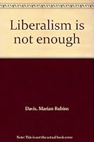 Liberalism is Not Enough B00005XMUA Book Cover
