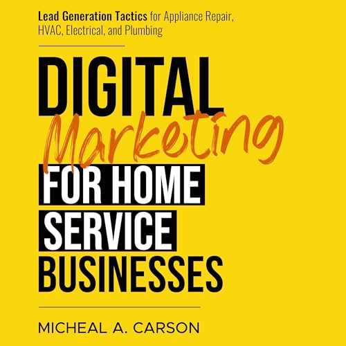 Digital Marketing for Home Service Businesses by Micheal Carson episode artwork