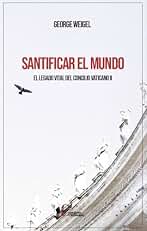 Santificar el mundo: El legado vital del Concilio Vaticano II