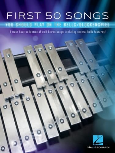 First 50 Songs You Should Play on Bells Glockenspiel Sheet Music Songbook | Easy Melodies from Pop, Classical, and Movie Themes | Includes Hallelujah, Let It Go, Stand by Me, Shake It Off