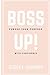 Boss Up!: Pursue Your Purpose With Confidence