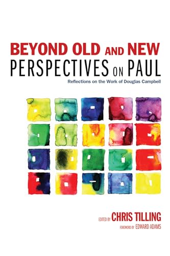 Beyond Old and New Perspectives on Paul: Reflections on the Work of Douglas Campbell