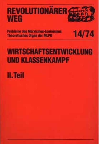 Wirtschaftsentwicklung und Klassenkampf: Teil 2 (Revolutionärer Weg - Probleme des Marxismus-Leninismus)