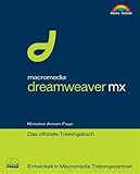 macromedia dreamweaver mx  Macromedia Dreamweaver MX - Das offizielle Trainingsbuch . Entwickelt in Macromedia Trainingzentren