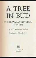 A Tree in Bud: The Hawaiian Kingdom, 1889-1893 0824811011 Book Cover