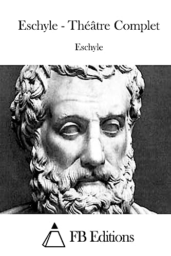 Eschyle - Théâtre Complet (French Edition)
