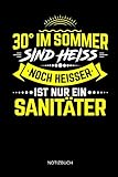 30° im Sommer sind heiss - Noch heisser ist nur ein Sanitäter - Notizbuch: Lustiges Sanitäter Notizbuch mit Punktraster. Sanitäter Zubehör & Sanitäter Geschenk Idee.