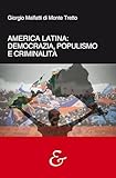 America Latina. Democrazia, Populismo E Criminalità. Nuova Ediz. - 2