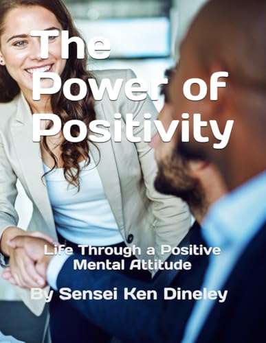 The Power Of Positivity: Life Through A Positive Mental Attitude