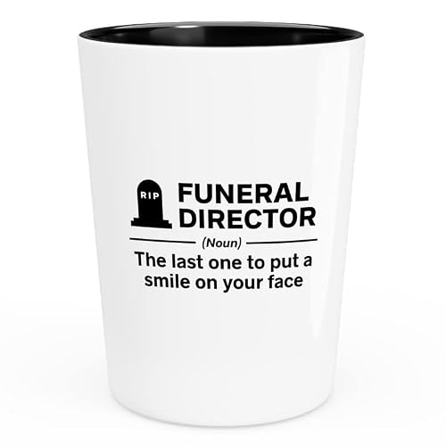 Funeral Director Shot Glass 1.5oz - Funeral Director (n) The last one to put a smile on your face - Mortician undertaker embalmers Funeral Celebarants