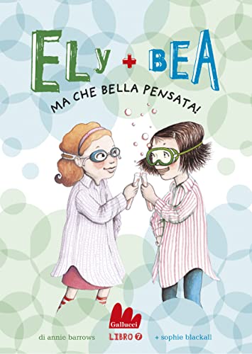 Ely + Bea 7 Ma che bella pensata! (Italian Edition)