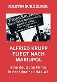 alfried krupp krankenhaus hno  Alfried Krupp fliegt nach Mariupol: Eine deutsche Firma in der Ukraine 1941-43