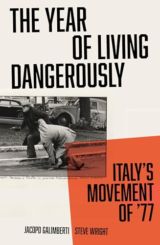 The Year of Living Dangerously: Italy's Movement of ’77