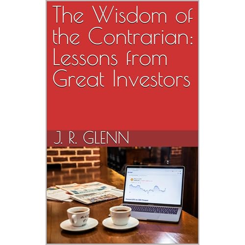 The Wisdom of the Contrarian: Lessons from Great Investors by J. R. Glenn episode artwork