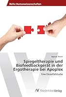 Spiegeltherapie Und Biofeedbackgerat in Der Ergotherapie Bei Apoplex 3639808487 Book Cover