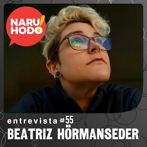 Naruhodo Entrevista #55: Beatriz Hörmanseder