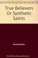 True Believers Or Synthetic Saints 0907927580 Book Cover